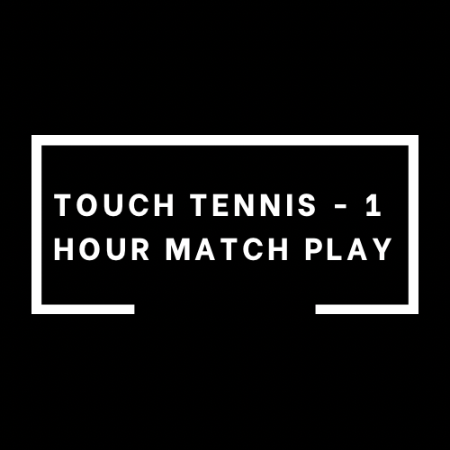 Touch tennis - 1 Hour matchplay
